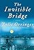 The Invisible Bridge by Julie Orringer