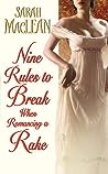 Nine Rules to Break When Romancing a Rake by Sarah MacLean