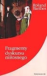 Fragmenty dyskursu miłosnego by Roland Barthes