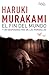 El Fin del Mundo y un Despiadado País de las Maravillas by Haruki Murakami