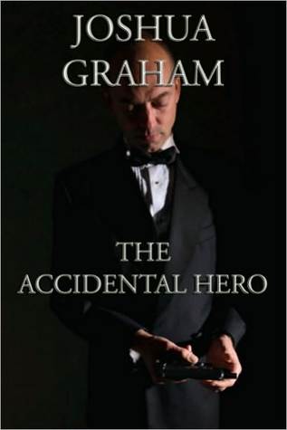 The Accidental Hero by Joshua Graham