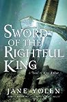 Sword of the Rightful King by Jane Yolen