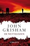 De wettelozen by John Grisham