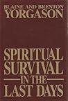 Spiritual Survival in the Last Days by Blaine M. Yorgason