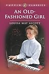 An Old-Fashioned Girl by Louisa May Alcott