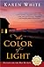 The Color of Light by Karen   White