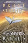 Schismatrix Plus by Bruce Sterling