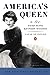 America's Queen: The Life o...