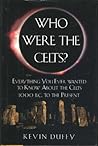 Who Were the Celts? Everything you ever wanted to know about ... by Kevin Duffy