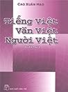 Tiếng Việt, văn Việt, người Việt by Cao Xuân Hạo