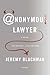 Anonymous Lawyer by Jeremy Blachman