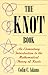 The Knot Book: An Elementary Introduction to the Mathematical Theory of Knots