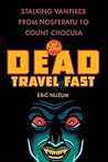 The Dead Travel Fast: Stalking Vampires from Nosferatu to Count Chocula