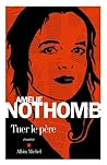 Tuer le père by Amélie Nothomb