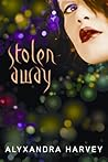 Stolen Away by Alyxandra Harvey