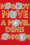 Nobody Move by Denis Johnson