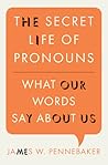 The Secret Life of Pronouns: What Our Words Say About Us