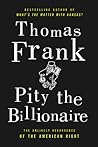 Pity the Billionaire by Thomas  Frank