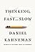 Thinking, Fast and Slow by Daniel Kahneman