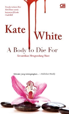 A Body To Die For - Kecantikan Mengundang Maut by Kate White