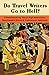 Do Travel Writers Go to Hell?: A Swashbuckling Tale of High Adventures, Questionable Ethics, and Professional Hedonism