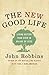 The New Good Life: Living Better Than Ever in an Age of Less