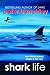 Shark Life: True Stories About Sharks & the Sea