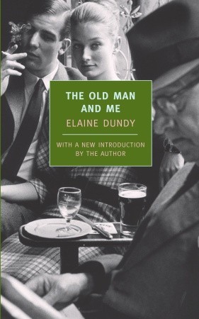 The Old Man and Me by Elaine Dundy