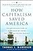 How Capitalism Saved America: The Untold History of Our Country, from the Pilgrims to the Present