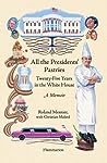 All the Presidents' Pastries by Roland Mesnier