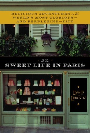 The Sweet Life in Paris by David Lebovitz