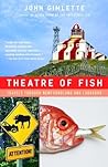 Theatre of Fish: Travels Through Newfoundland and Labrador