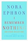 I Remember Nothing by Nora Ephron