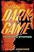 The Dark Game: True Spy Stories from Invisible Ink to CIA Moles