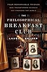 The Philosophical Breakfast Club by Laura J. Snyder