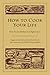 How to Cook Your Life: From the Zen Kitchen to Enlightenment