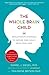 The Whole-Brain Child by Daniel J. Siegel