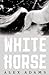 White Horse (White Horse, #1)