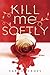 Kill Me Softly (Beau Rivage, #1)