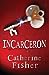 Incarceron (Incarceron, #1) by Catherine Fisher