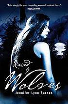 Raised by Wolves by Jennifer Lynn Barnes