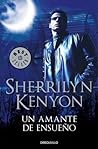 Un amante de ensueño by Sherrilyn Kenyon