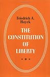 The Constitution of Liberty by Friedrich A. Hayek