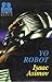 Yo, Robot by Isaac Asimov