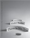 There Is No Year by Blake Butler