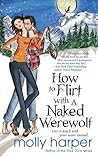 How to Flirt with a Naked Werewolf by Molly Harper