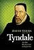 Tyndale: the Man Who Gave God an English Voice