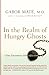 In the Realm of Hungry Ghosts: Close Encounters with Addiction