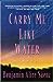 Carry Me Like Water by Benjamin Alire Sáenz