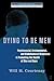 Dying to be Men (The Routledge Series on Counseling and Psychotherapy with Boys and Men)